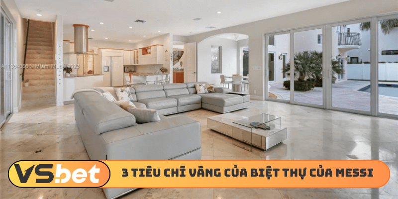 3 tiêu chí vàng của biệt thự của Messi tại Mỹ