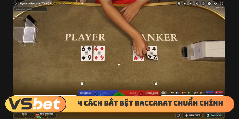 4 cách bắt bệt Baccarat chuẩn không cần chỉnh