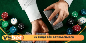 Kỹ thuật đếm bài Blackjack