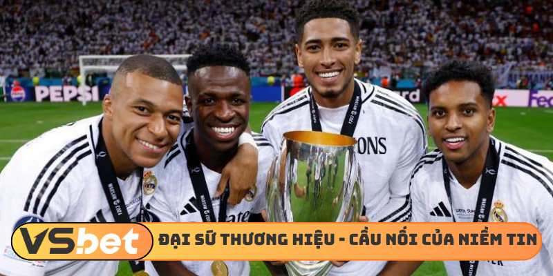 Đại sứ thương hiệu - Cầu nối của niềm tin