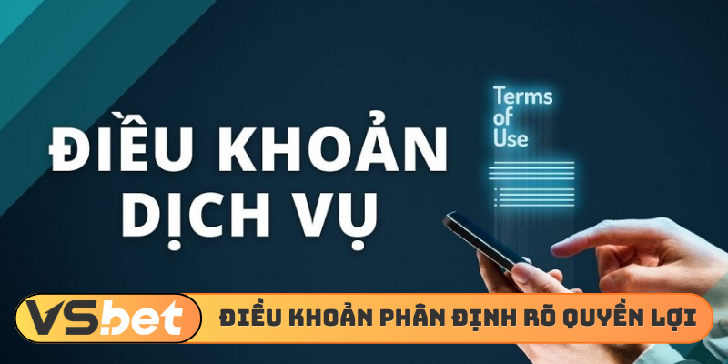 Điều khoản điều kiện phân định rõ quyền lợi