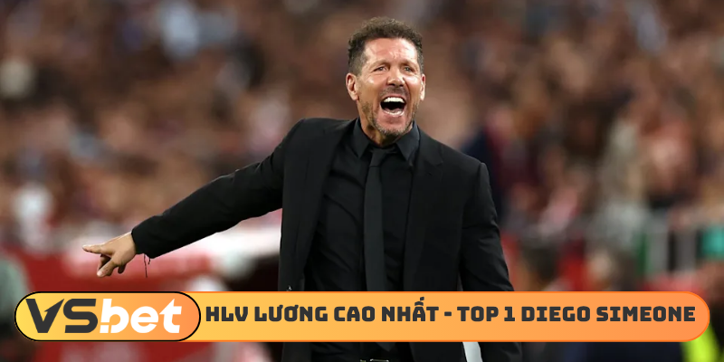 HLV lương cao nhất thế giới 2026 - TOP 1 Diego Simeone