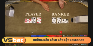 Cách bắt bệt Baccarat