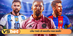 Cầu thủ có nhiều fan nhất