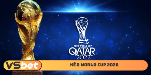 Kèo World Cup 2026