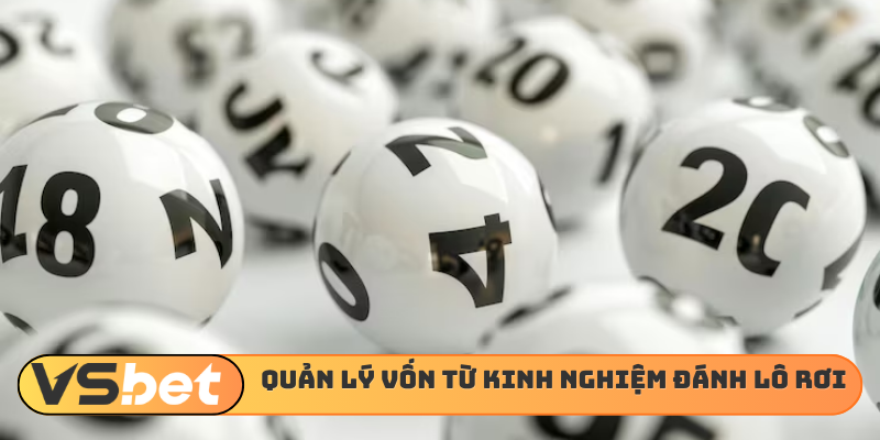 Quản lý vốn từ kinh nghiệm đánh lô rơi
