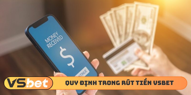 Quy định cần nắm trong rút tiền VSBET