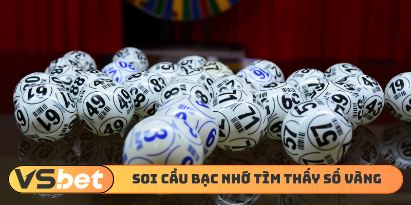 Soi cầu bạc nhớ mới nhất tìm thấy số vàng