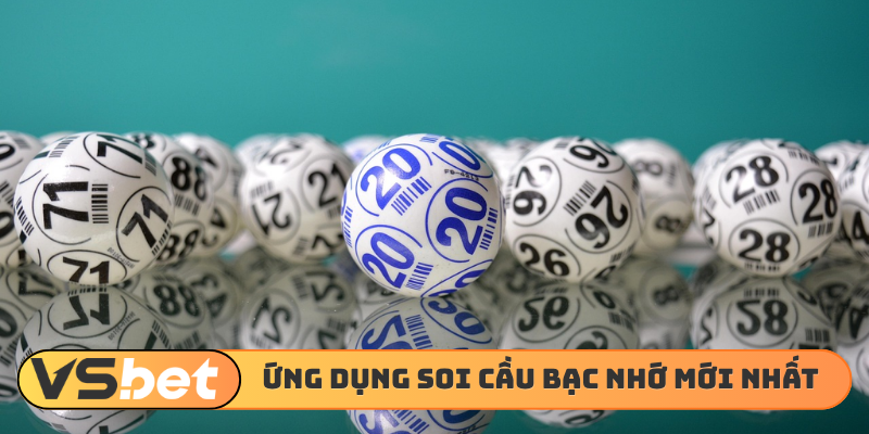 Ứng dụng soi cầu bạc nhớ mới nhất chuẩn