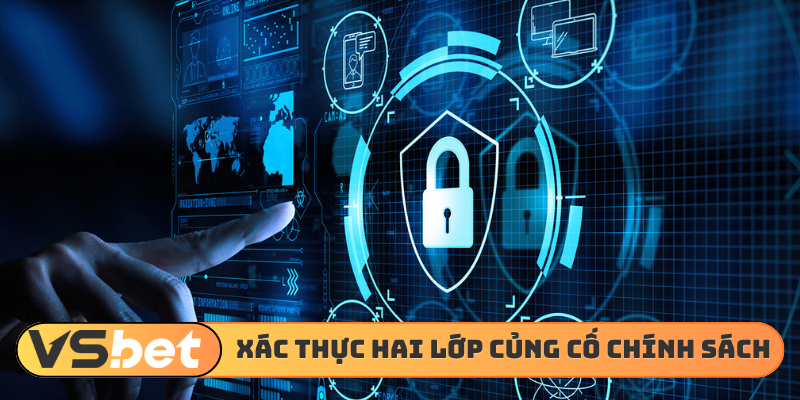 Xác thực hai lớp củng cố chính sách bảo mật